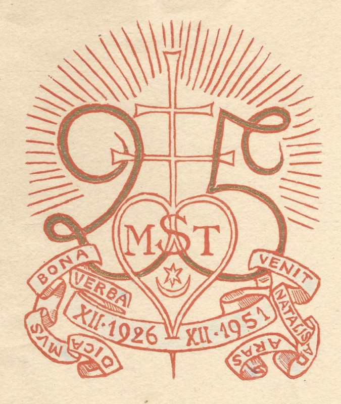 Symbol of Stamperia Polacca with the coat of arms of the Leliwa Tyszkiewicz family and the inscription "Dica Mus Bona Verba XII.1926 - XII.1956 Venit Natalis ad Aras" for the 25th anniversary of Stamperia Polacca, from the collection of Mr W. Kochlewski.
