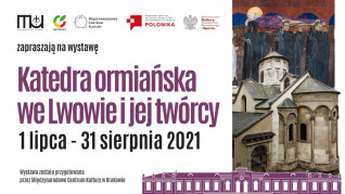 Plakat wystawy 'Katedra ormiańska we Lwowie i jej twórcy' z datami 1 lipca - 31 sierpnia 2021. Zawiera loga organizatorów i obraz katedry z malowidłami ściennymi.