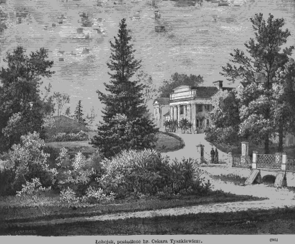 Rycina przedstawiająca posiadłość Łohojsk hrabiego Oskara Tyszkiewicza, z budynkiem neoklasycznym otoczonym drzewami i małym mostkiem na pierwszym planie.