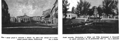 Dwa czarno-białe zdjęcia. Lewo: Plac przed ratuszem w Wilnie, przyszłe miejsce pomnika Adama Mickiewicza. Prawo: Prowizoryczny pomnik Mickiewicza autorstwa Z. Pronaszki, otoczony płotem, odsłonięty 30 października 1924.