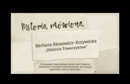 Karta tytułowa z napisem 'Historia mówiona' oraz 'Barbara Kłosowicz-Krzywicka - Historia Towarzystwa'. Poniżej napis 'Z prezeską Towarzystwa Opieki nad Polskimi Zabytkami i Grobami Historycznymi we Francji rozmawia Joanna Barańska'.