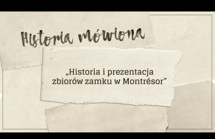 Tekst na teksturowanym tle: 'Historia mówiona' oraz 'Historia i prezentacja zbiorów zamku w Montrésor'.