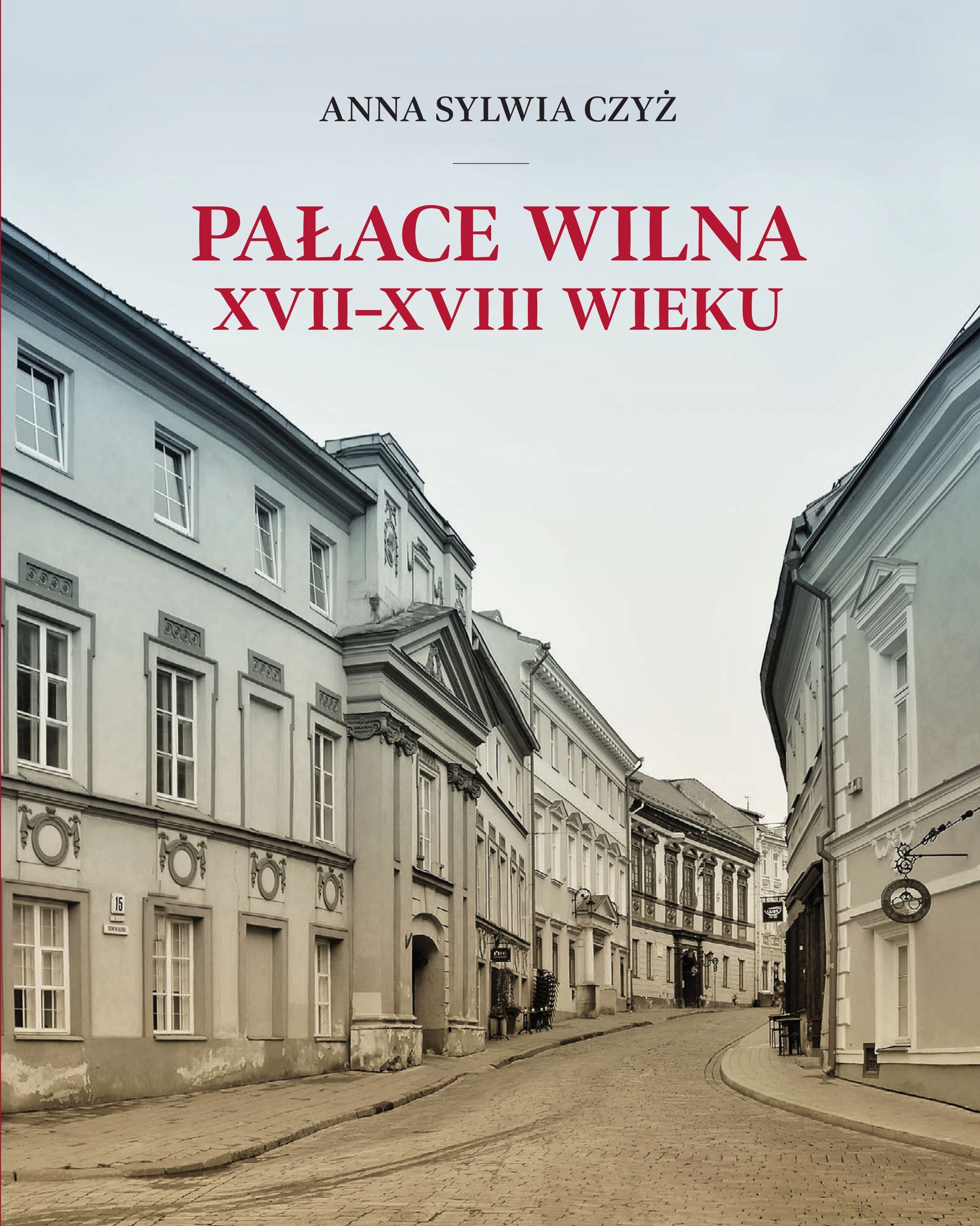 Fotografia przedstawiająca Anna Sylwia Czyż, „Pałace Wilna XVII–XVIII wieku” - publikacja Instytutu Polonika