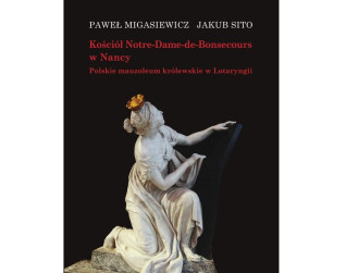 Okładka książki 'Kościół Notre-Dame-de-Bonsecours w Nancy' autorstwa Pawła Migasiewicza i Jakuba Sito, przedstawiająca rzeźbę klęczącej postaci w klasycznej szacie na czarnym tle.