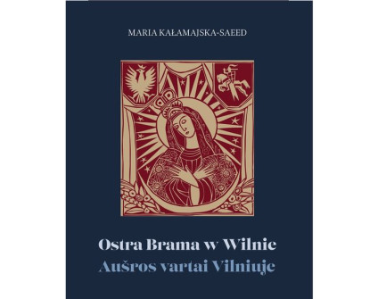 Okładka książki 'Ostra Brama w Wilnie' autorstwa Marii Kałamajskiej-Saeed, z ilustracją Madonny Ostrobramskiej z koroną i promieniami, otoczonej orłem i rycerzem.