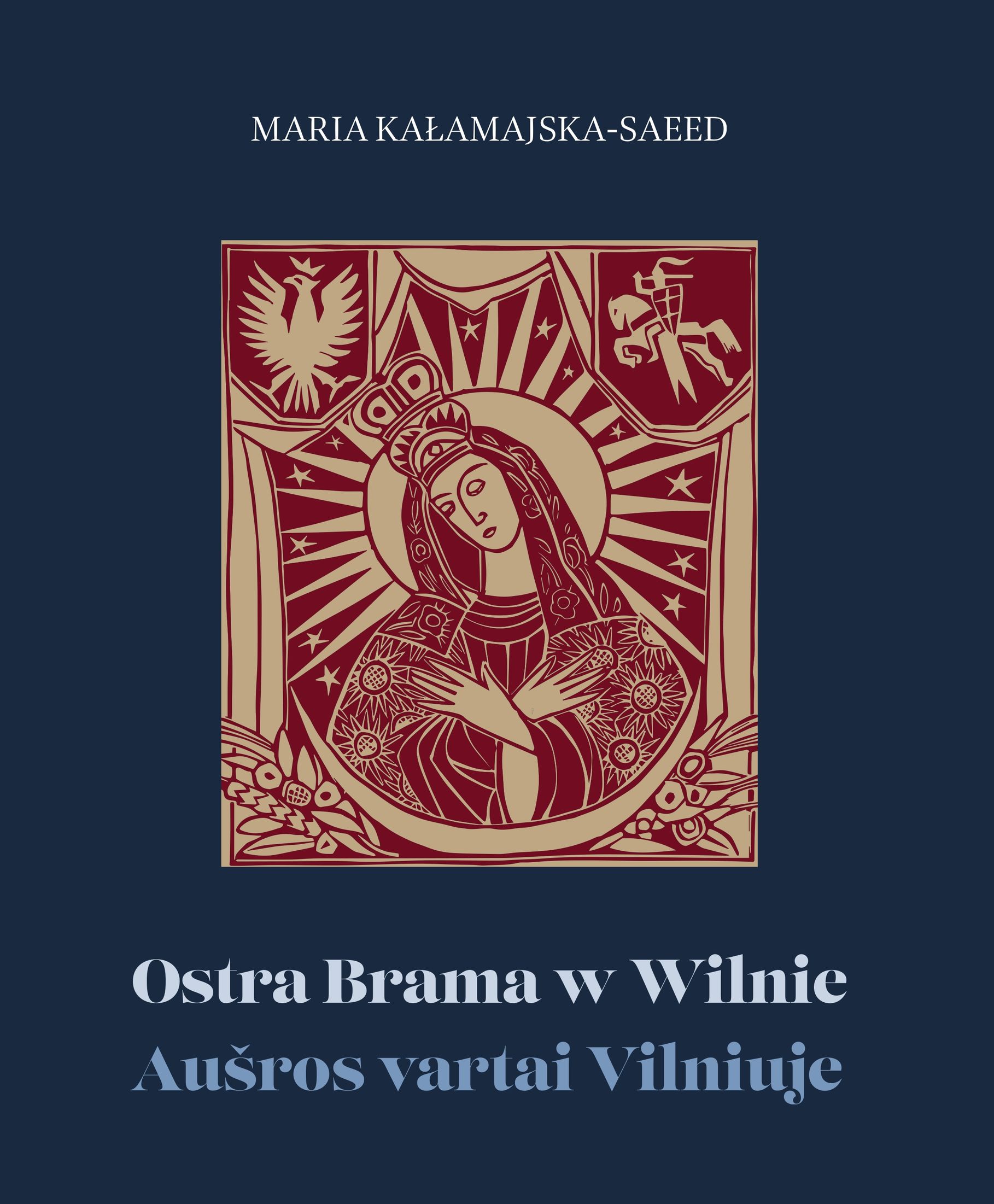 Fotografia przedstawiająca Maria Kałamajska-Saeed, „Ostra Brama w Wilnie” - publikacja Instytutu Polonika