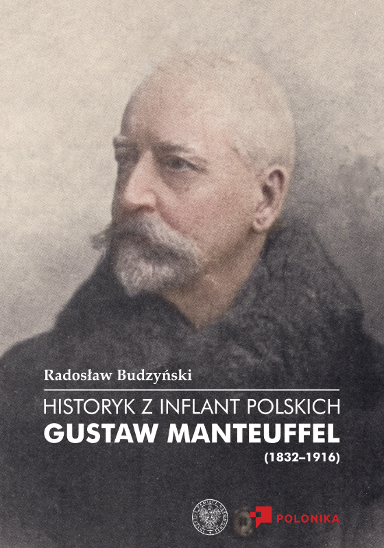 Photo showing Radosław Budzyński, \'Historian from Polish Inflants. Gustaw Manteuffel (1832-1916)\". - publication by the Polonica Institute