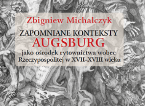 Fotografia przedstawiająca Zbigniew Michalczyk, \'Forgotten contexts. Augsburg as a centre of ritual towards the Polish-Lithuanian Commonwealth in the seventeenth and eighteenth centuries\". - publication of the Polonica Institute