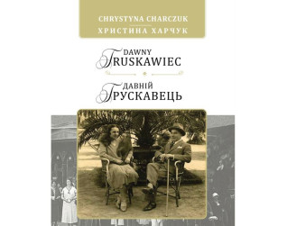 Okładka książki 'Dawny Truskawiec' autorstwa Chrystyny Charczuk. Zawiera sepiowe zdjęcie mężczyzny i kobiety siedzących pod palmą, z tytułem w języku polskim i ukraińskim.
