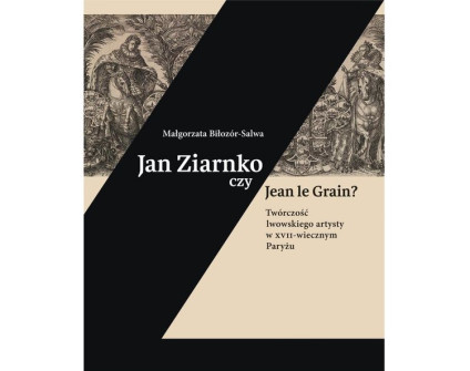 Okładka książki 'Jan Ziarnko czy Jean le Grain? Twórczość lwowskiego artysty w XVII-wiecznym Paryżu' autorstwa Małgorzaty Biłozór-Salwy. Zawiera skomplikowane ryciny i wyrazistą typografię.