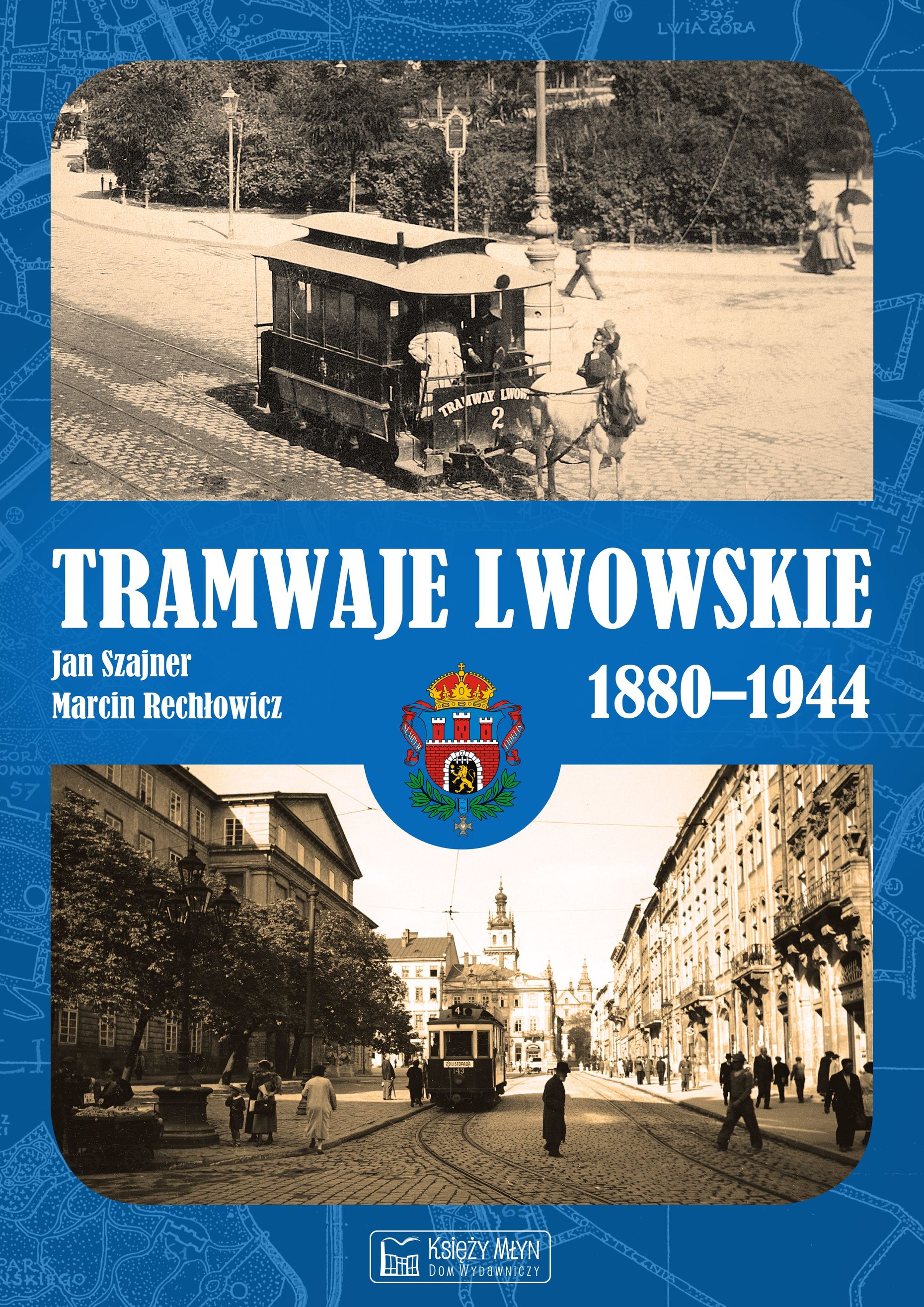 Fotografia przedstawiająca Jan Szajner, Marcin Rechłowicz, „Tramwaje lwowskie 1880–1944” - publikacja Instytutu Polonika