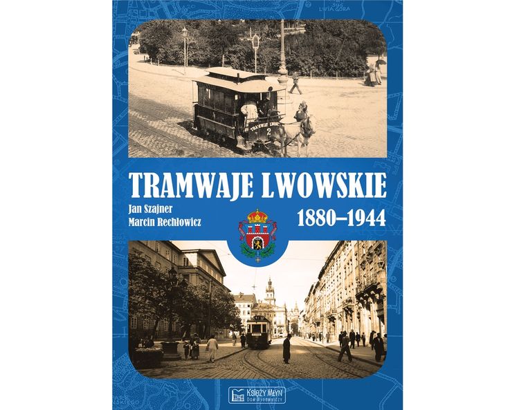 Fotografia przedstawiająca Jan Szajner, Marcin Rechłowicz, „Tramwaje lwowskie 1880–1944” - publikacja Instytutu Polonika