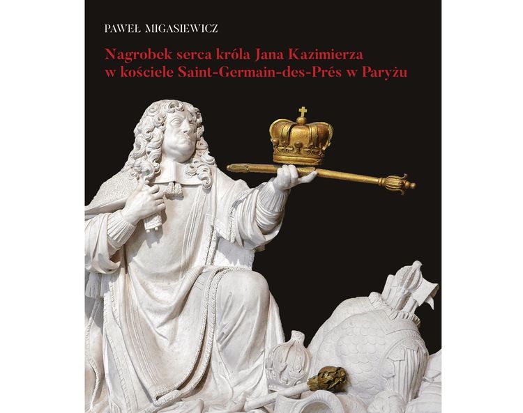 Photo montrant Paweł Migasiewicz, \"Tombstone of the Heart of King Jan Kazimierz in the Saint-Germain-des-Prés Church in Paris\" - publication of the Polonica Institute