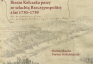 Photo montrant \"The Turkish pasha and the nobility: the correspondence of the Ottoman governor of Chocim Ilyas Kolchak\'s pasha with the nobility of the Republic from 1730-1739\" - a publication of the Polonica Institute