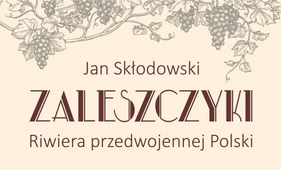 Fotografia przedstawiająca Jan Skłodowski, \"Zaleszczyki. Riviera of pre-war Poland\" - publication of the Polonica Institute