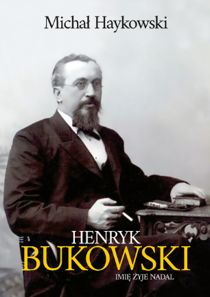 Fotografia przedstawiająca Michal Haykowski, \"Henryk Bukowski. The name lives on\" - publication of the Polonica Institute