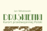 Fotografia przedstawiająca Jan Skłodowski, „Druskieniki. Kurort przedwojennej Polski” - publikacja Instytutu Polonika