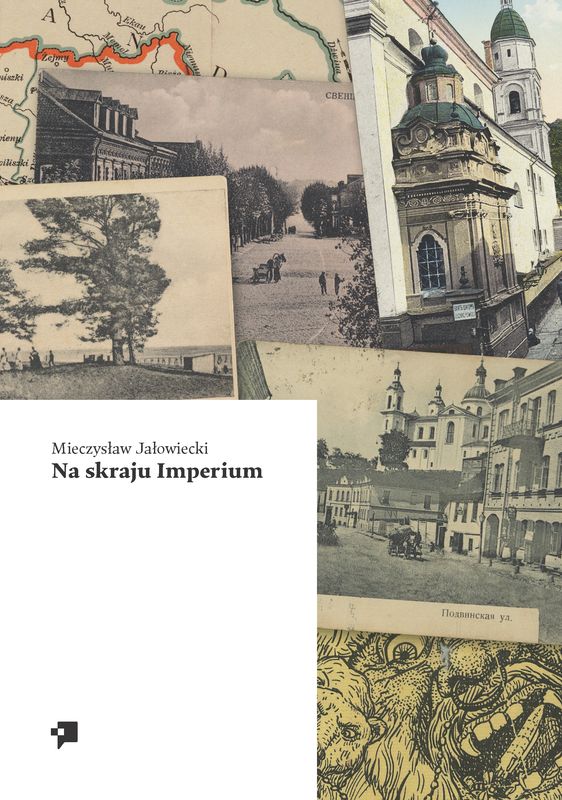 Photo montrant Mieczysław Jałowiecki, \"On the Edge of the Empire\" - a publication of the Polonica Institute