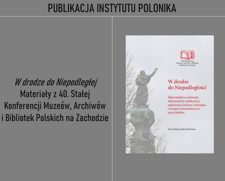 Fotografia przedstawiająca \"On the Road to Independence. Materials from the 40th Permanent Conference of Polish Museums, Archives and Libraries in the West - publication of the Polonica Institute