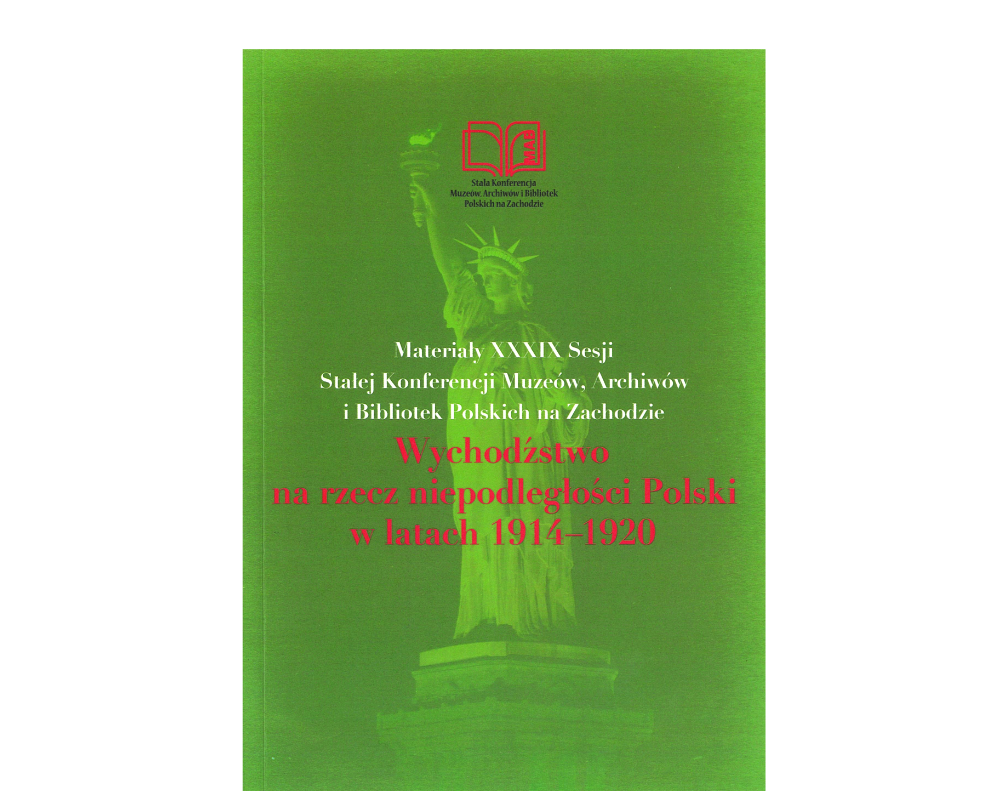 Photo montrant \"Emigration for an Independent Poland in the Years 1914-1920\" Materials from the 39th Permanent Conference of Polish Museums, Archives and Libraries in the West\" - publication of the Polonica Institute