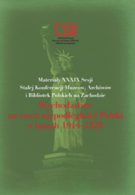 Fotografia przedstawiająca \"Emigration for an Independent Poland in the Years 1914-1920\" Materials from the 39th Permanent Conference of Polish Museums, Archives and Libraries in the West\" - publication of the Polonica Institute