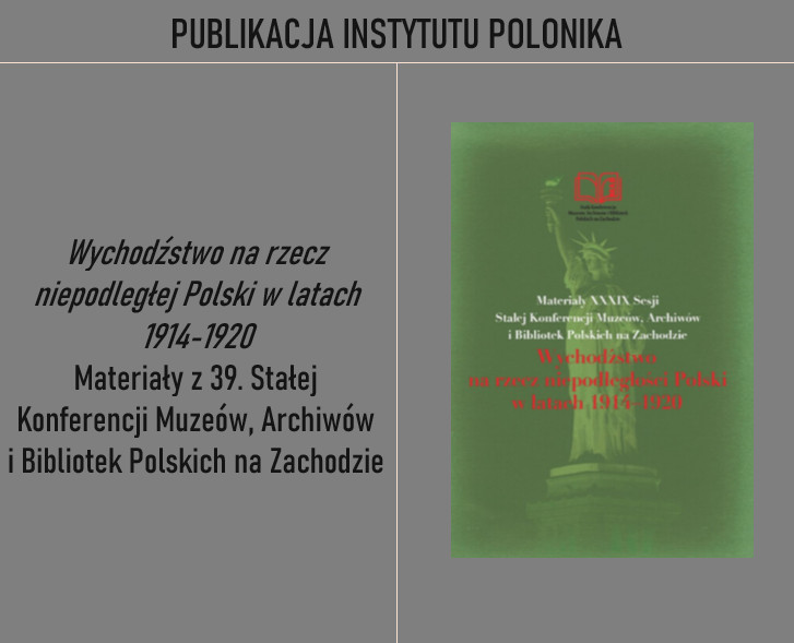 Photo montrant \"Emigration for an Independent Poland in the Years 1914-1920\" Materials from the 39th Permanent Conference of Polish Museums, Archives and Libraries in the West\" - publication of the Polonica Institute