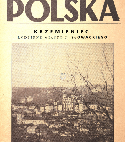 Okładka czasopisma 'Polska' z 19 kwietnia 1936 roku, przedstawiająca Krzemieniec, opisany jako rodzinne miasto J. Słowackiego. Na okładce znajduje się fotografia w sepii budynków Liceum Krzemienieckiego.