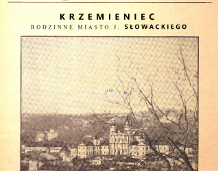 Okładka czasopisma 'Polska' z 19 kwietnia 1936 roku, przedstawiająca Krzemieniec, opisany jako rodzinne miasto J. Słowackiego. Na okładce znajduje się fotografia w sepii budynków Liceum Krzemienieckiego.