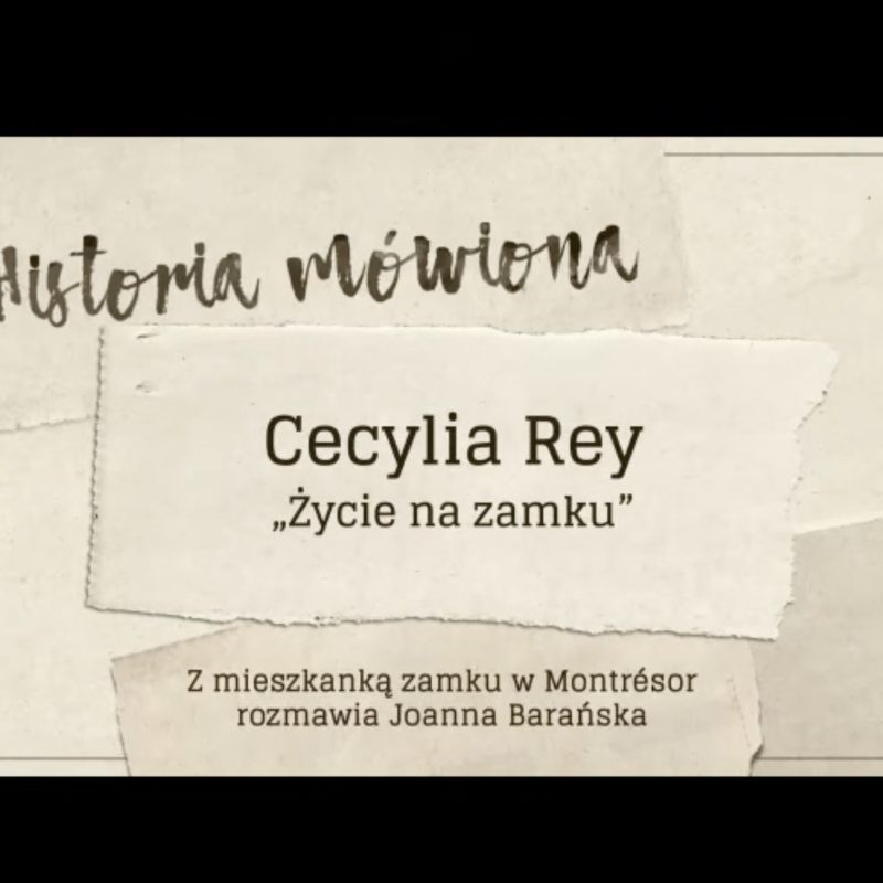 Title card for 'Historia mówiona' featuring Cecylia Rey, 'Life in the Castle'. Interview with Montrésor resident by Joanna Barańska.
