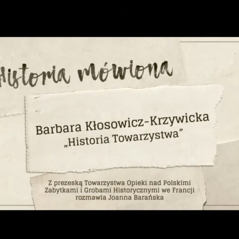 Title card with text 'Historia mówiona' and 'Barbara Kłosowicz-Krzywicka - Historia Towarzystwa'. Below, it states 'Interview with the president of the Society for the Care of Polish Monuments and Historical Graves in France by Joanna Barańska'.
