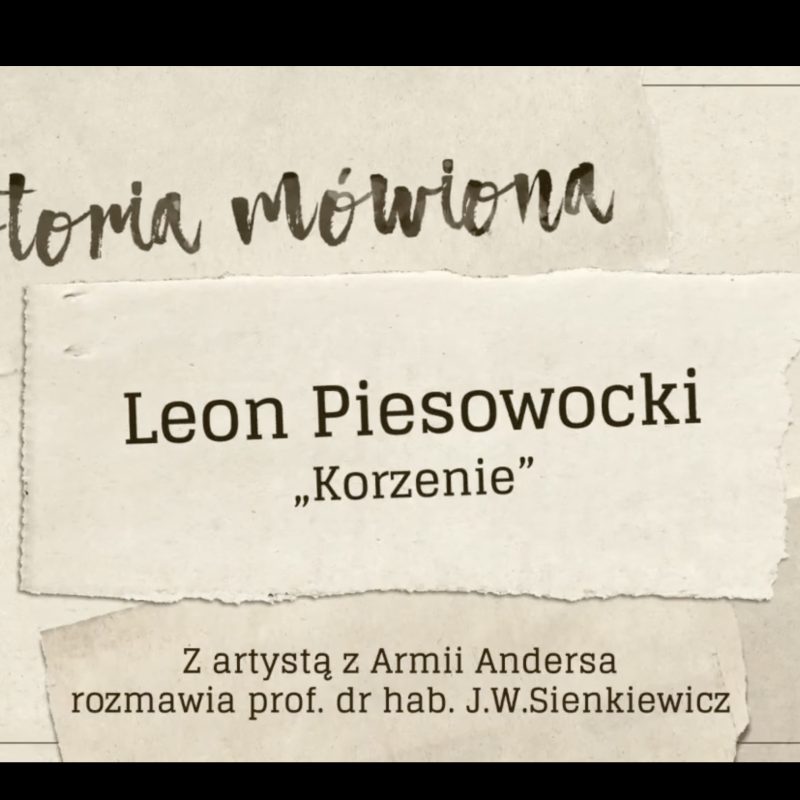 Title card with text: 'Historia mówiona', 'Leon Piesowocki', 'Korzenie'. Below: 'Interview with artist from Anders' Army by Prof. J.W. Sienkiewicz'.